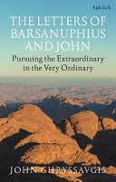 The letters of Barsanuphius and John : desert wisdom for everyday life /