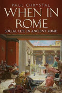 When in Rome : social life in ancient Rome /