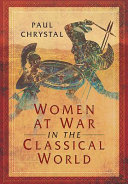 Women at war in the classical world /