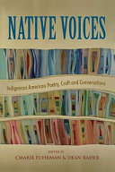 Native voices : indigenous American poetry, craft and conversations /