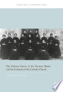 The Chinese Sisters of the Precious Blood and the evolution of the Catholic Church /