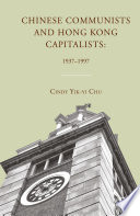 Chinese Communists and Hong Kong Capitalists: 1937-1997 /
