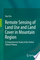 Remote Sensing of Land Use and Land Cover in Mountain Region : A Comprehensive Study at the Central Tibetan Plateau /