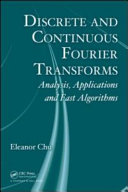 Discrete and continuous fourier transforms : analysis, applications and fast algorithms /