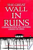 The great wall in ruins : communication and cultural change in China /