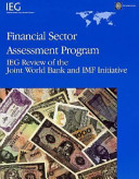 Financial Sector Assessment Program : IEG review of the joint World Bank and IMF initiative /