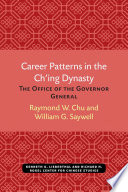 Career patterns in the Ching dynasty : the office of governor-general /