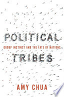 Political tribes : group instinct and the fate of nations /