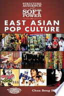 Structure, audience and soft power in East Asian pop culture /