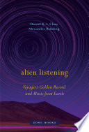 Alien listening : Voyager's golden record and music from Earth /