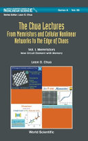 The Chua lectures : from memristors and cellular nonlinear networks to the edge of chaos /