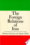 The foreign relations of Iran : a developing state in a zone of great-power conflict /