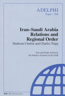 Iran-Saudi Arabia relations and regional order : Iran and Saudi Arabia in the balance of power in the Gulf /