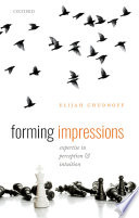 Forming impressions : expertise in perception and intuition /