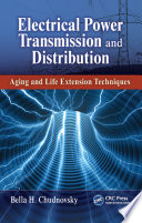 Electrical power transmission and distribution : aging and life extension techniques /