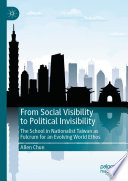 From Social Visibility to Political Invisibility : The School in Nationalist Taiwan as Fulcrum for an Evolving World Ethos /