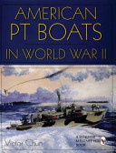American PT boats in World War II : a pictorial history /