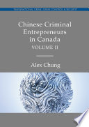 Chinese Criminal Entrepreneurs in Canada, Volume II /