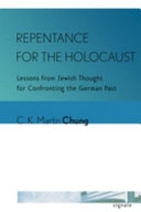 Repentance for the Holocaust : lessons from Jewish thought for confronting the German past /