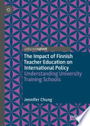 The Impact of Finnish Teacher Education on International Policy : Understanding University Training Schools /