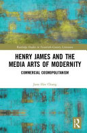 Henry James and the media arts of modernity : commercial cosmopolitanism /