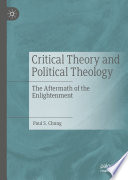 Critical theory and political theology : the aftermath of the enlightenment /