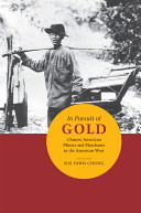 In pursuit of gold : Chinese American miners and merchants in the American West /