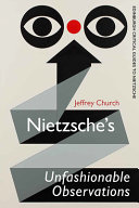 Nietzsche's Unfashionable observations : a critical introduction and guide /