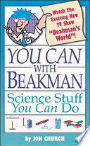 You can with Beakman : science stuff you can do /