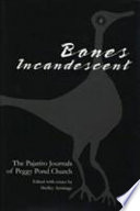 Bones incandescent : the Pajarito journals of Peggy Pond Church /