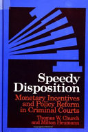 Speedy disposition : monetary incentives and policy reform in    criminal courts /