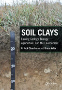 Soil clays : linking geology, biology, agriculture, and the environment /