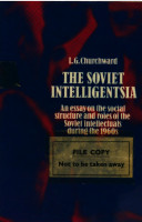 The Soviet intelligentsia : an essay on the social structure and roles of Soviet intellectuals during the 1960s /