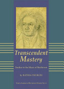 Transcendent mastery : studies in the music of Beethoven /