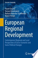 European Regional Development : Contemporary Regional and Local Perspectives of Socio-Economic and Socio-Political Changes /