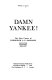 Damn Yankee! : The first career of Frederick A. P. Barnard /