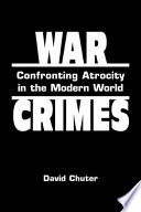 War crimes : confronting atrocity in the modern world /