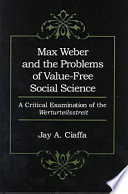 Max Weber and the problems of value-free social science : a critical examination of the Werturteilsstreit /