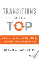 Transitions at the top : what organizations must do to make sure new leaders succeed /