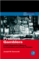 Counseling problem gamblers : a self-regulation manual for individual and family therapy /