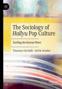 The sociology of Hallyu pop culture : surfing the Korean wave /