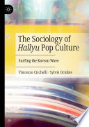 The Sociology of Hallyu Pop Culture : Surfing the Korean Wave		 /