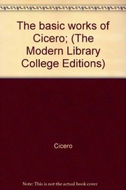 The basic works of Cicero /