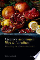 Cicero's Academici libri and Lucullus : a commentary with introduction and translations /