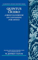 Quintus Cicero : a brief handbook on canvassing for office (commentariolum petitionis) /