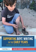 Supporting boys' writing in the early years : becoming a writer in leaps and bounds /