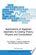 Applications of Algebraic Geometry to Coding Theory, Physics and Computation /