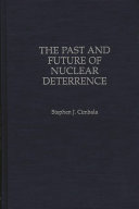 The past and future of nuclear deterrence /