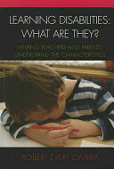 Learning disabilities : what are they? : helping parents and teachers understand the characteristics /