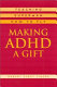 Making ADHD a gift : teaching Superman how to fly /